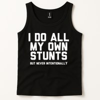 I Do All My Own Stunts But Never Intentionally Funny Sarcasm Gift Tank Top