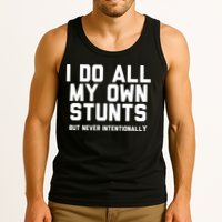 I Do All My Own Stunts But Never Intentionally Funny Sarcasm Gift Tank Top