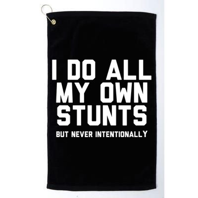 I Do All My Own Stunts But Never Intentionally Funny Sarcasm Gift Golf Towel