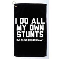 I Do All My Own Stunts But Never Intentionally Funny Sarcasm Gift Golf Towel