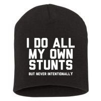 I Do All My Own Stunts But Never Intentionally Funny Sarcasm Gift Short Acrylic Beanie
