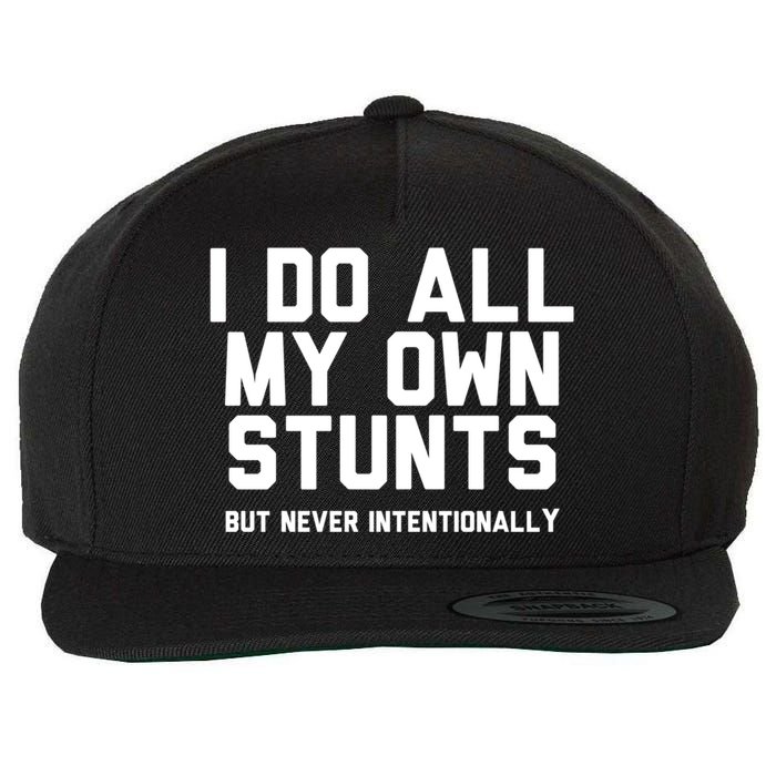 I Do All My Own Stunts But Never Intentionally Funny Sarcasm Gift Wool Snapback Cap