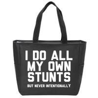 I Do All My Own Stunts But Never Intentionally Funny Sarcasm Gift Zip Tote Bag