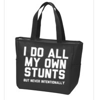 I Do All My Own Stunts But Never Intentionally Funny Sarcasm Gift Zip Tote Bag