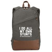 I Do All My Own Stunts But Never Intentionally Funny Sarcasm Gift Cotton Canvas Backpack