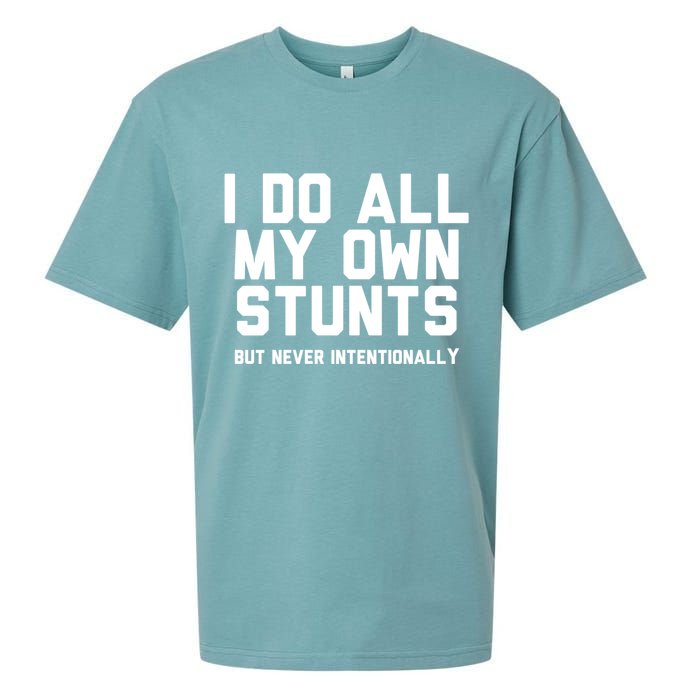 I Do All My Own Stunts But Never Intentionally Funny Sarcasm Gift Sueded Cloud Jersey T-Shirt
