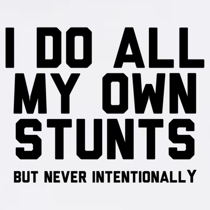 I Do All My Own Stunts But Never Intentionally Funny Sarcasm Gift Garment-Dyed Sweatshirt