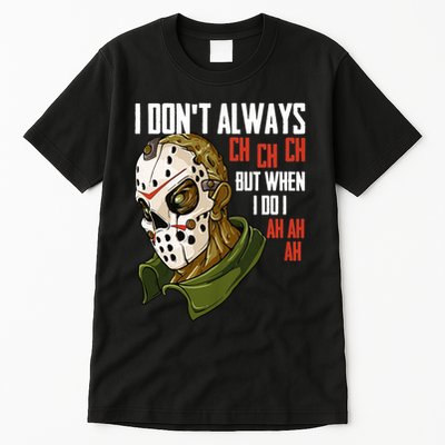 I Dont Always Ch Ch Ch Lazy Halloween Costume Horror Movie Tall T-Shirt