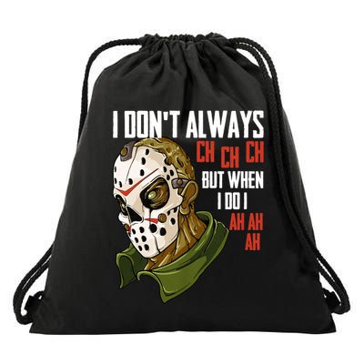 I Dont Always Ch Ch Ch Lazy Halloween Costume Horror Movie Drawstring Bag