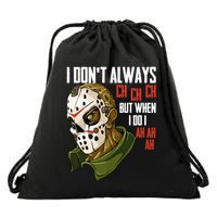 I Dont Always Ch Ch Ch Lazy Halloween Costume Horror Movie Drawstring Bag