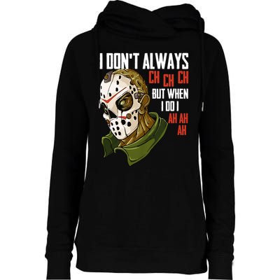 I Dont Always Ch Ch Ch Lazy Halloween Costume Horror Movie Womens Funnel Neck Pullover Hood