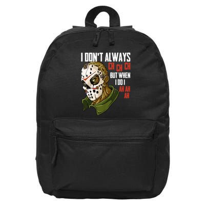 I Dont Always Ch Ch Ch Lazy Halloween Costume Horror Movie 16 in Basic Backpack