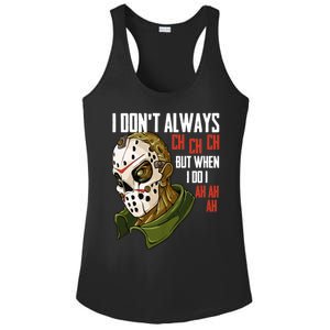 I Dont Always Ch Ch Ch Lazy Halloween Costume Horror Movie Ladies PosiCharge Competitor Racerback Tank