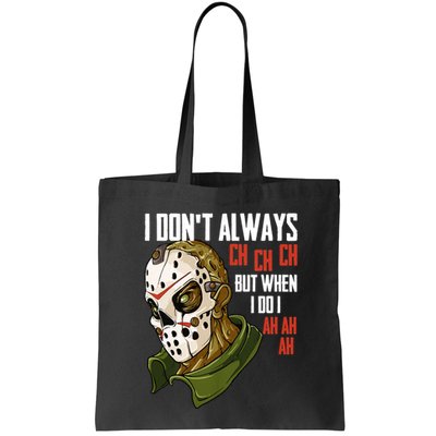 I Dont Always Ch Ch Ch Lazy Halloween Costume Horror Movie Bag