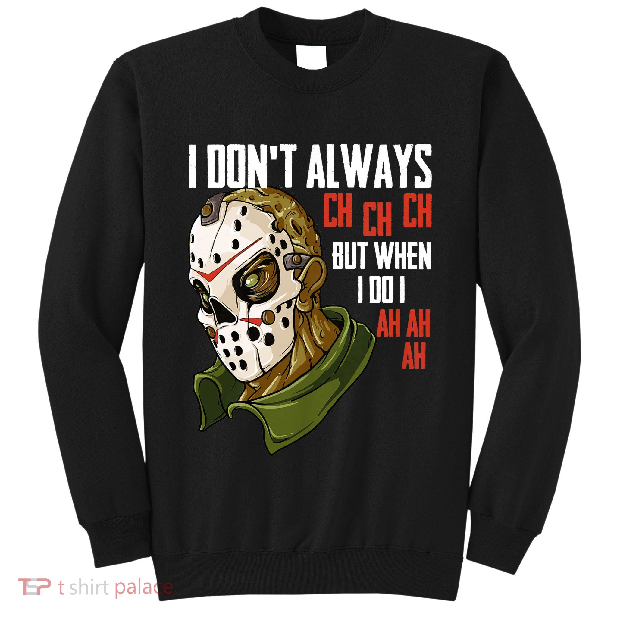 I Dont Always Ch Ch Ch Lazy Halloween Costume Horror Movie Tall Sweatshirt
