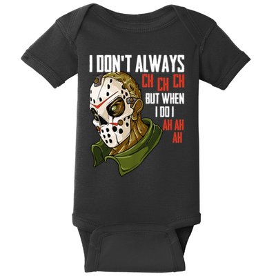 I Dont Always Ch Ch Ch Lazy Halloween Costume Horror Movie Baby Bodysuit