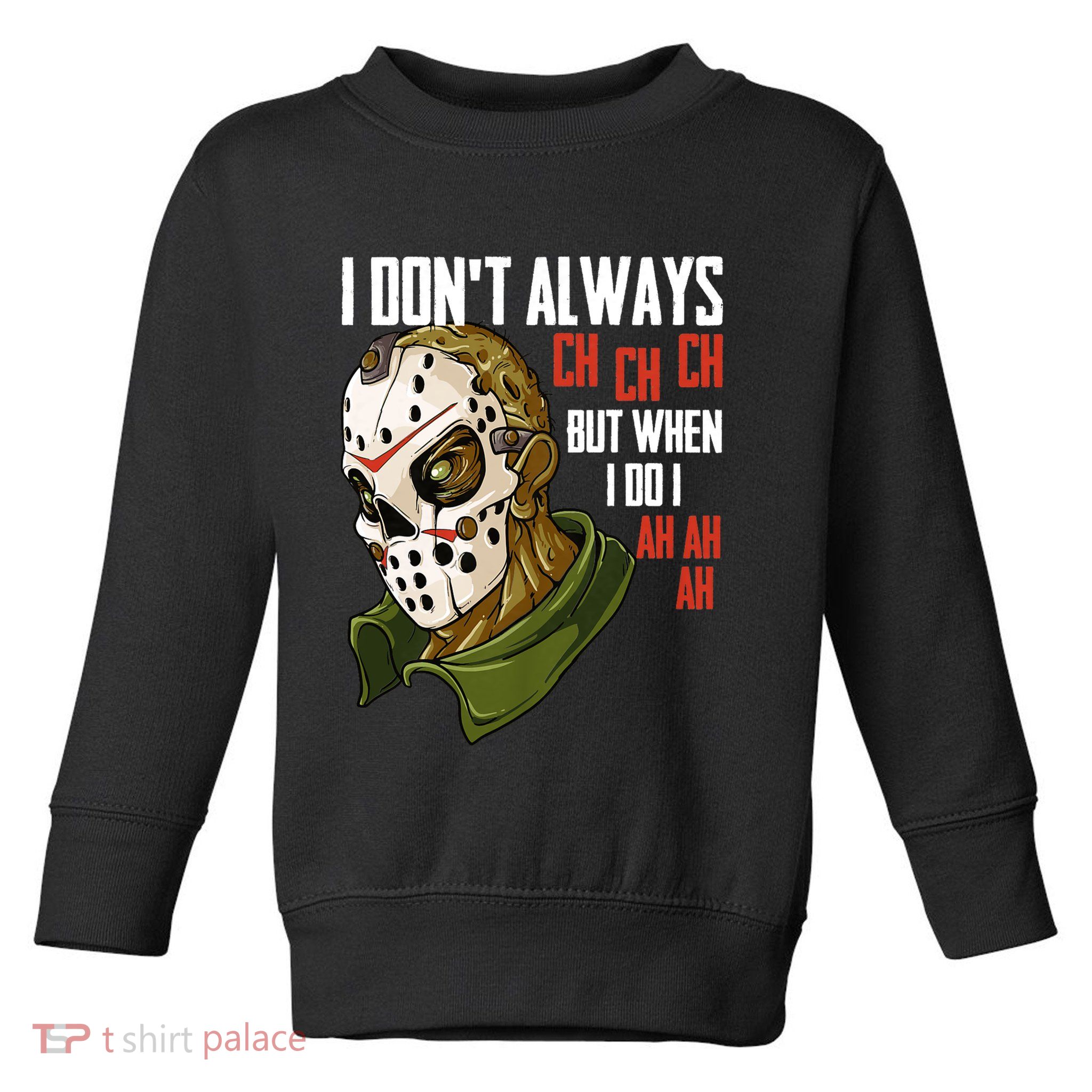 I Dont Always Ch Ch Ch Lazy Halloween Costume Horror Movie Toddler Sweatshirt