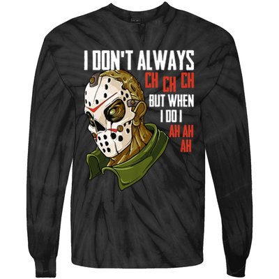I Dont Always Ch Ch Ch Lazy Halloween Costume Horror Movie Tie-Dye Long Sleeve Shirt