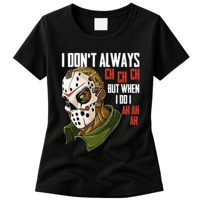 I Dont Always Ch Ch Ch Lazy Halloween Costume Horror Movie Womens T-Shirt