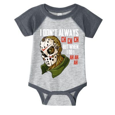 I Dont Always Ch Ch Ch Lazy Halloween Costume Horror Movie Infant Baby Jersey Bodysuit