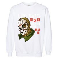 I Dont Always Ch Ch Ch Lazy Halloween Costume Horror Movie Garment-Dyed Sweatshirt