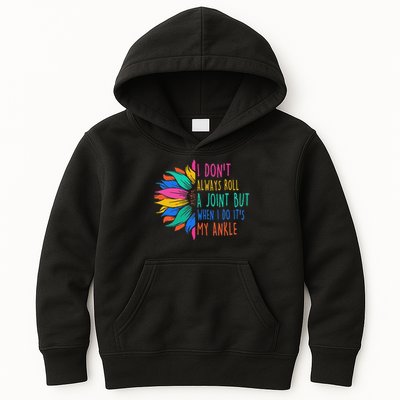 I Don't Always Roll A Joint But When I Do It's My Ankle Kids Hoodie