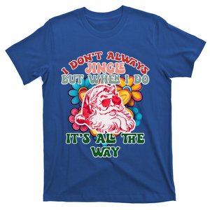 I DonT Always Jingle ItS All The Way Matching Family Xmas Gift T-Shirt