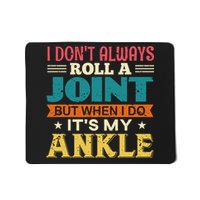 I Don't Always Roll A Joint But When I Do It's My Ankle Mousepad