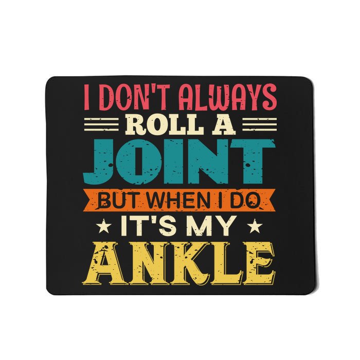 I Don't Always Roll A Joint But When I Do It's My Ankle Mousepad