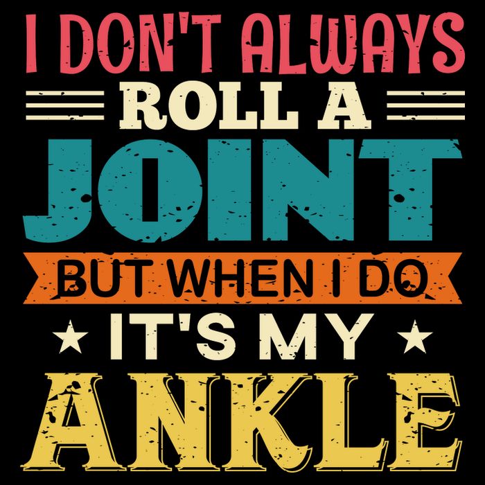 I Don't Always Roll A Joint But When I Do It's My Ankle Baby Bodysuit