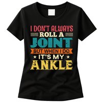 I Don't Always Roll A Joint But When I Do It's My Ankle Womens T-Shirt