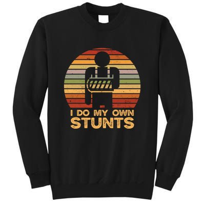 I Do All My Own Stunts Funny Broken Bones Gift Sweatshirt