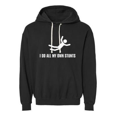 I Do All My Own Stunts Dark Adult And Garment-Dyed Fleece Hoodie