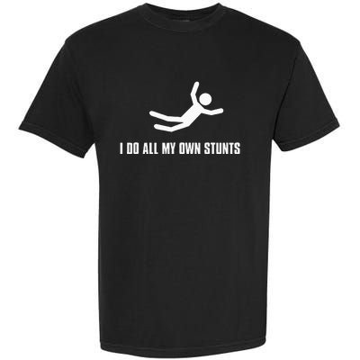 I Do All My Own Stunts Dark Adult And Garment-Dyed Heavyweight T-Shirt