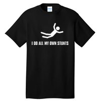 I Do All My Own Stunts Dark Adult And Tall T-Shirt