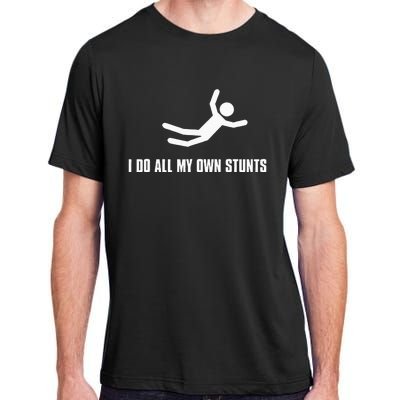 I Do All My Own Stunts Dark Adult And Adult ChromaSoft Performance T-Shirt