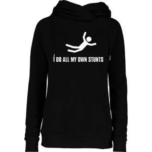 I Do All My Own Stunts Dark Adult And Womens Funnel Neck Pullover Hood