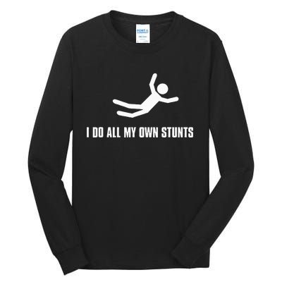 I Do All My Own Stunts Dark Adult And Tall Long Sleeve T-Shirt