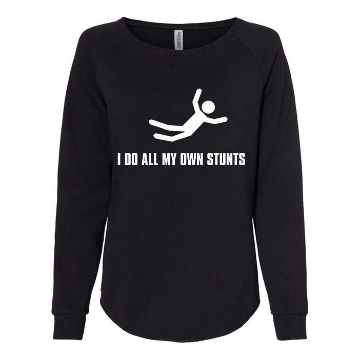 I Do All My Own Stunts Dark Adult And Womens California Wash Sweatshirt