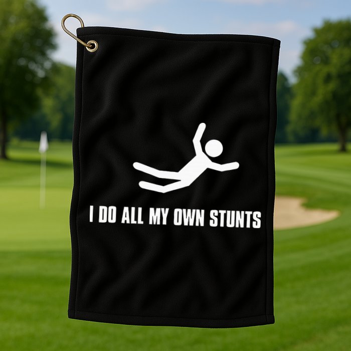 I Do All My Own Stunts Dark Adult And Golf Towel