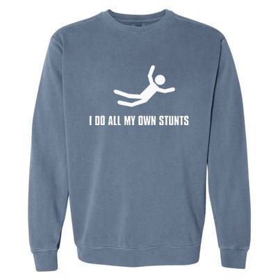 I Do All My Own Stunts Dark Adult And Garment-Dyed Sweatshirt