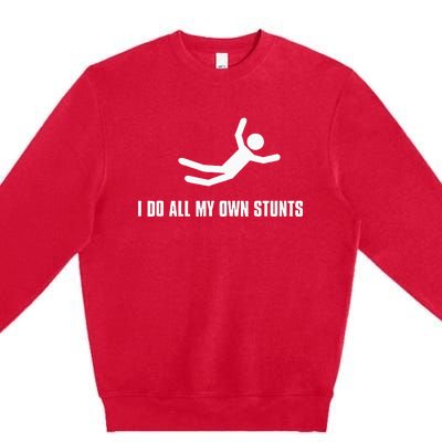 I Do All My Own Stunts Dark Adult And Premium Crewneck Sweatshirt