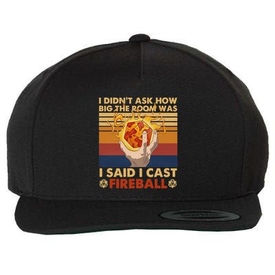 I DidnT Ask How Big The Room Was I Said I Cast Wool Snapback Cap