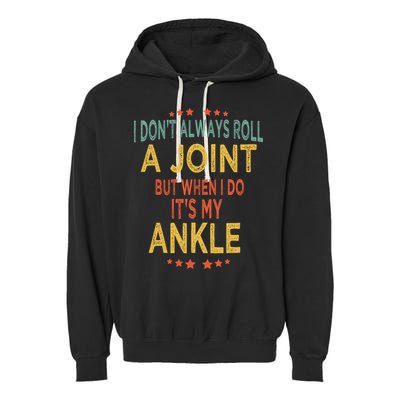 I DonT Always Roll A Joint But When I Do ItS My Ankle Meme Garment-Dyed Fleece Hoodie