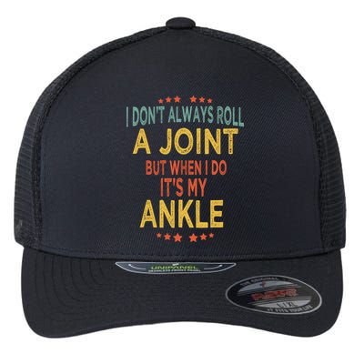 I DonT Always Roll A Joint But When I Do ItS My Ankle Meme Flexfit Unipanel Trucker Cap