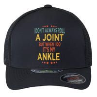 I DonT Always Roll A Joint But When I Do ItS My Ankle Meme Flexfit Unipanel Trucker Cap