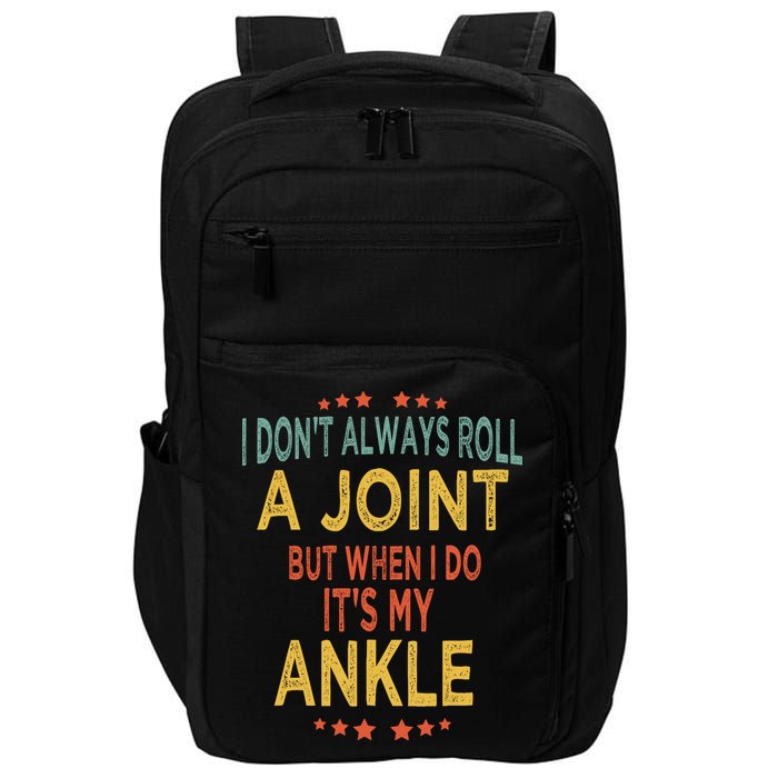 I DonT Always Roll A Joint But When I Do ItS My Ankle Meme Impact Tech Backpack