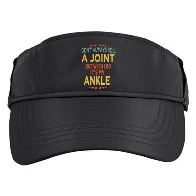 I DonT Always Roll A Joint But When I Do ItS My Ankle Meme Adult Drive Performance Visor