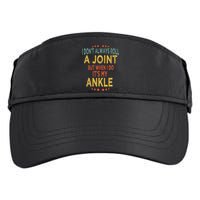 I DonT Always Roll A Joint But When I Do ItS My Ankle Meme Adult Drive Performance Visor