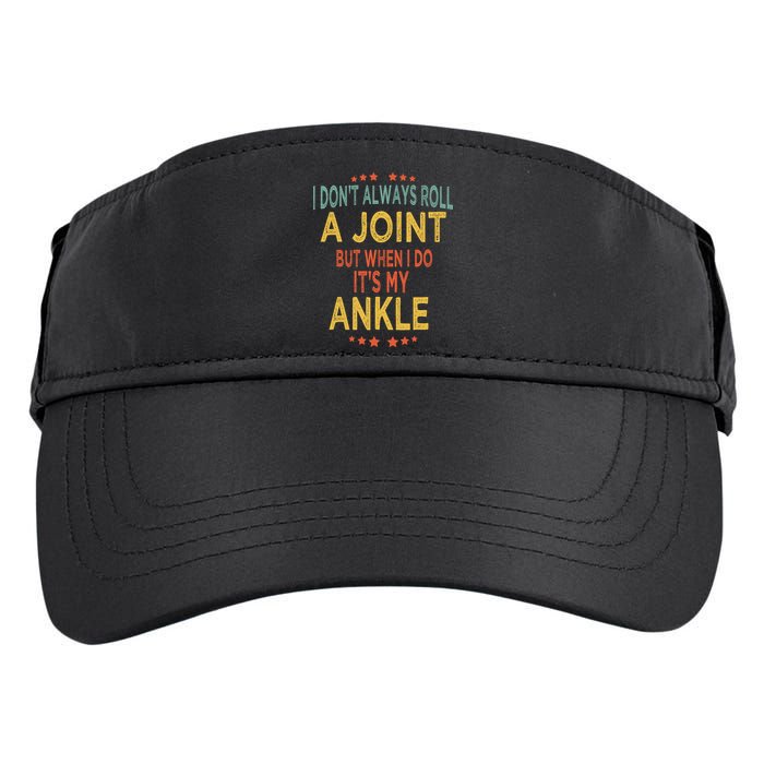 I DonT Always Roll A Joint But When I Do ItS My Ankle Meme Adult Drive Performance Visor